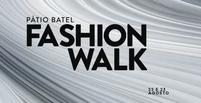 Pátio Batel Fashion Walk 2023